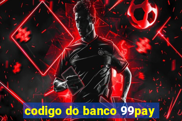 codigo do banco 99pay